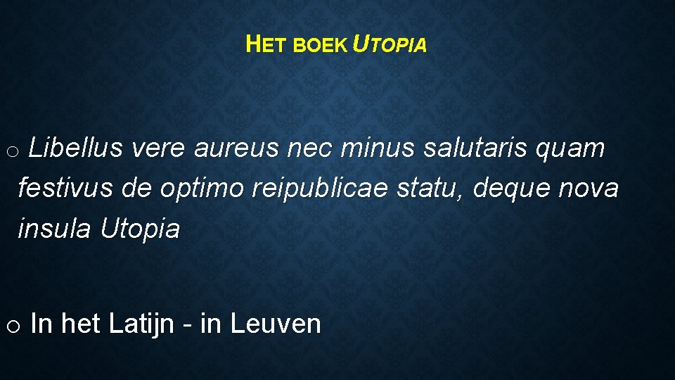 HET BOEK UTOPIA o Libellus vere aureus nec minus salutaris quam festivus de optimo