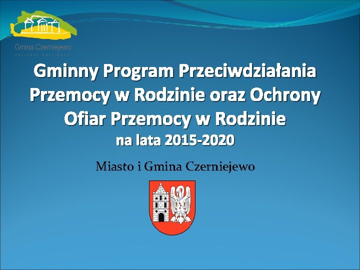 Gminny Program Przeciwdziałania Przemocy w Rodzinie oraz Ochrony Ofiar Przemocy w Rodzinie na lata