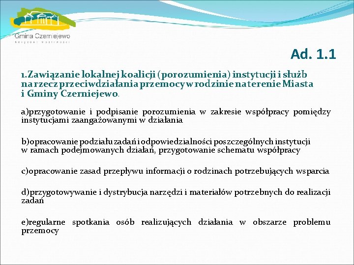 Ad. 1. 1 1. Zawiązanie lokalnej koalicji (porozumienia) instytucji i służb na rzecz przeciwdziałania