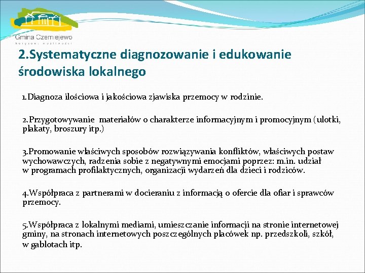 2. Systematyczne diagnozowanie i edukowanie środowiska lokalnego 1. Diagnoza ilościowa i jakościowa zjawiska przemocy