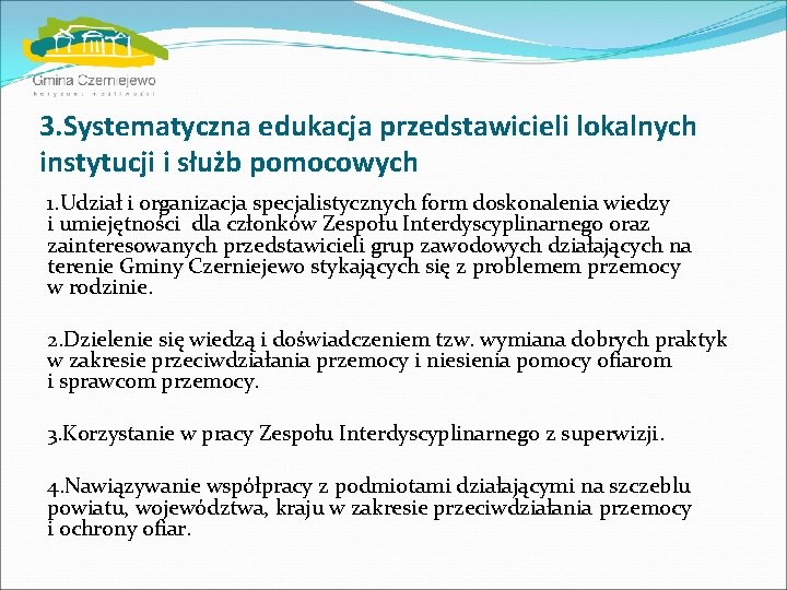 3. Systematyczna edukacja przedstawicieli lokalnych instytucji i służb pomocowych 1. Udział i organizacja specjalistycznych