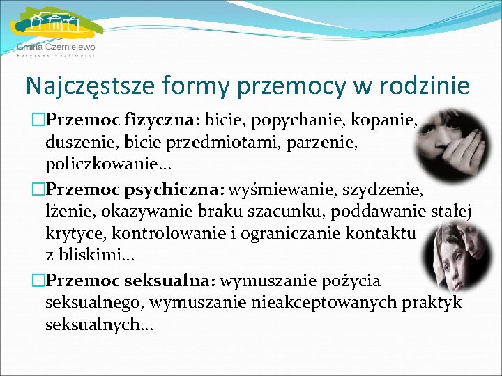 Najczęstsze formy przemocy w rodzinie �Przemoc fizyczna: bicie, popychanie, kopanie, duszenie, bicie przedmiotami, parzenie,