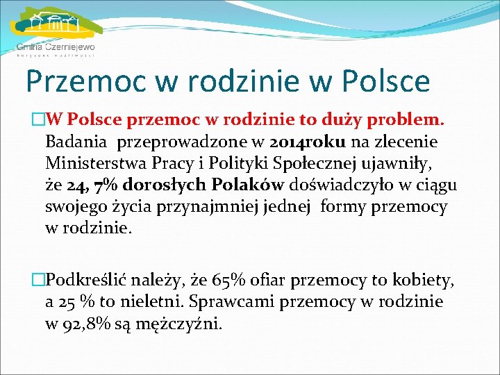 Przemoc w rodzinie w Polsce �W Polsce przemoc w rodzinie to duży problem. Badania