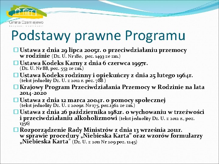 Podstawy prawne Programu � Ustawa z dnia 29 lipca 2005 r. o przeciwdziałaniu przemocy