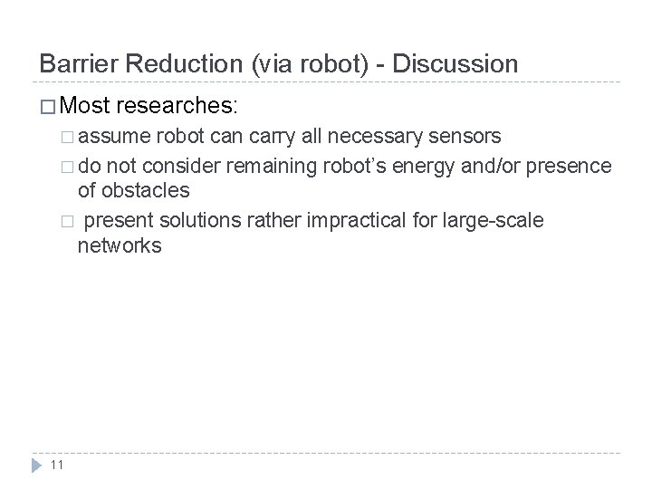 Barrier Reduction (via robot) - Discussion � Most researches: � assume robot can carry