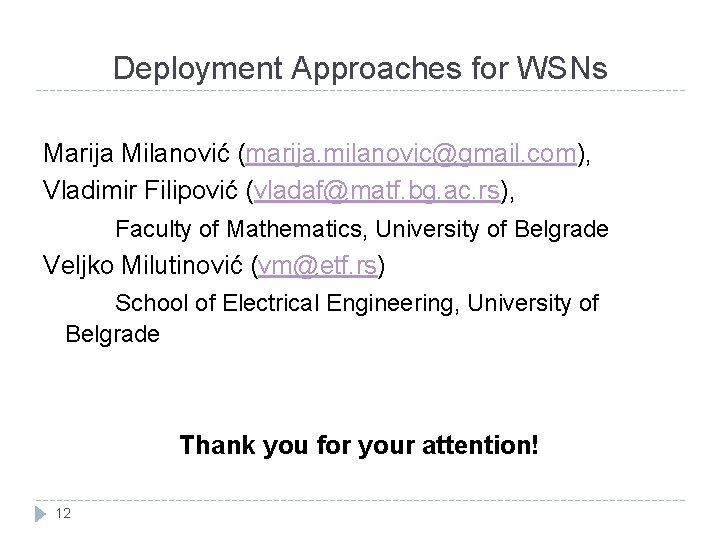 Deployment Approaches for WSNs Marija Milanović (marija. milanovic@gmail. com), Vladimir Filipović (vladaf@matf. bg. ac.