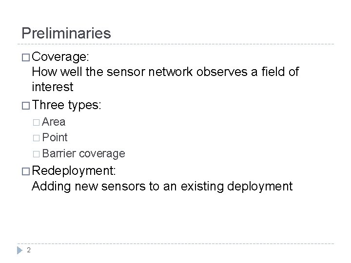 Preliminaries � Coverage: How well the sensor network observes a field of interest �
