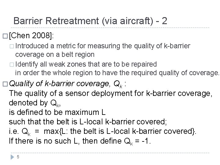 Barrier Retreatment (via aircraft) - 2 � [Chen 2008]: � Introduced a metric for