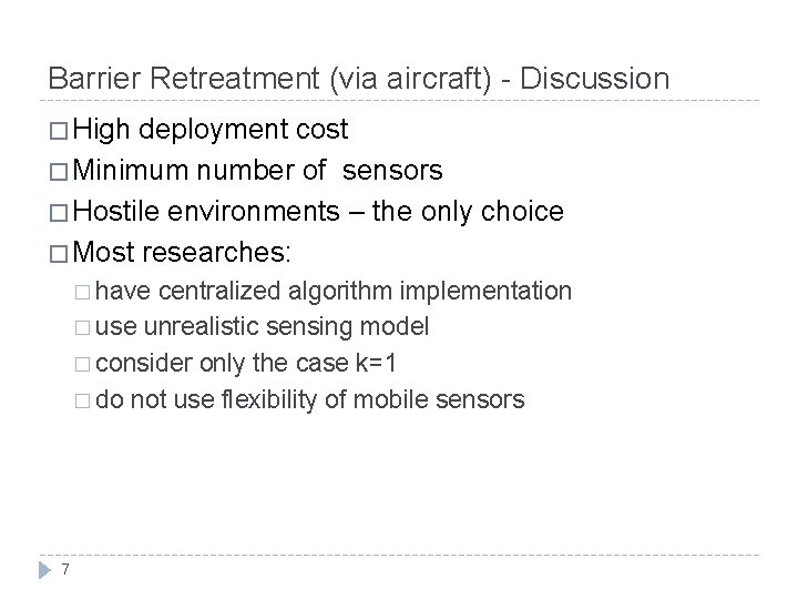 Barrier Retreatment (via aircraft) - Discussion � High deployment cost � Minimum number of