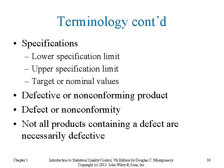 Terminology cont’d • Specifications – Lower specification limit – Upper specification limit – Target