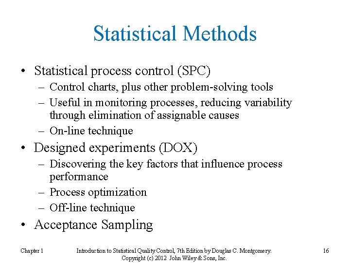 Statistical Methods • Statistical process control (SPC) – Control charts, plus other problem-solving tools