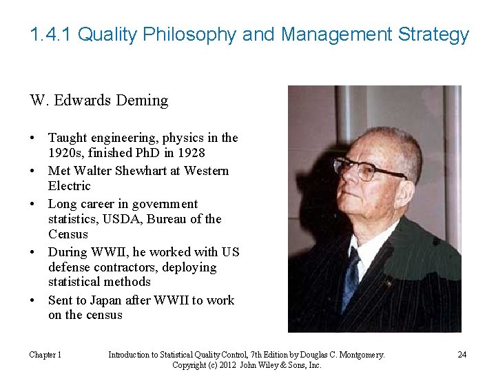 1. 4. 1 Quality Philosophy and Management Strategy W. Edwards Deming • Taught engineering,