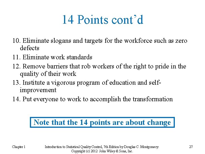14 Points cont’d 10. Eliminate slogans and targets for the workforce such as zero
