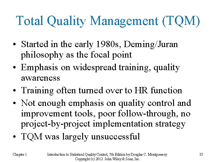 Total Quality Management (TQM) • Started in the early 1980 s, Deming/Juran philosophy as