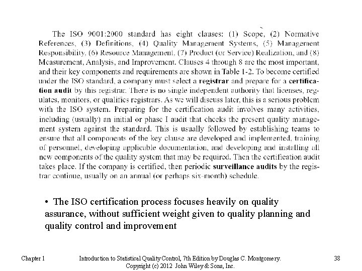  • The ISO certification process focuses heavily on quality assurance, without sufficient weight