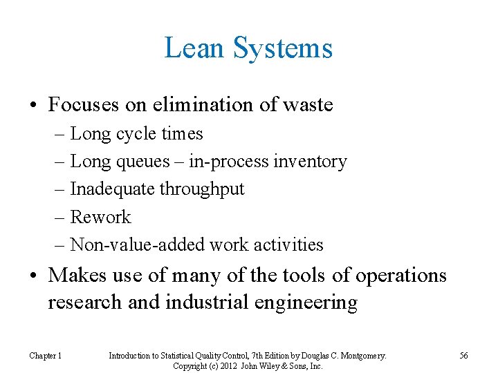 Lean Systems • Focuses on elimination of waste – Long cycle times – Long