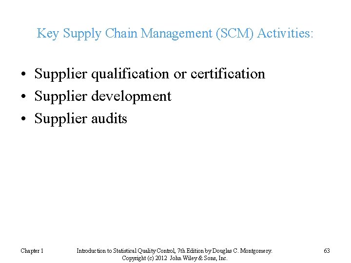 Key Supply Chain Management (SCM) Activities: • Supplier qualification or certification • Supplier development