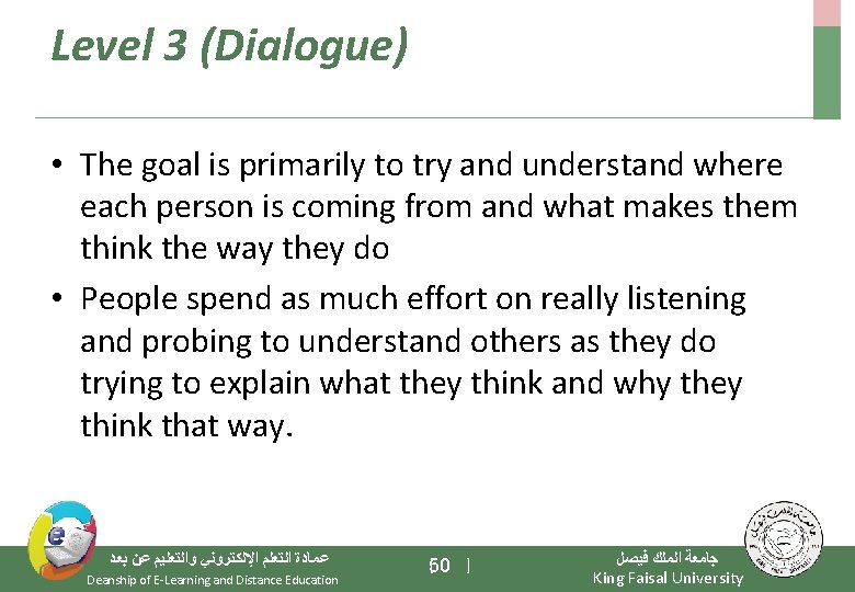 Level 3 (Dialogue) • The goal is primarily to try and understand where each