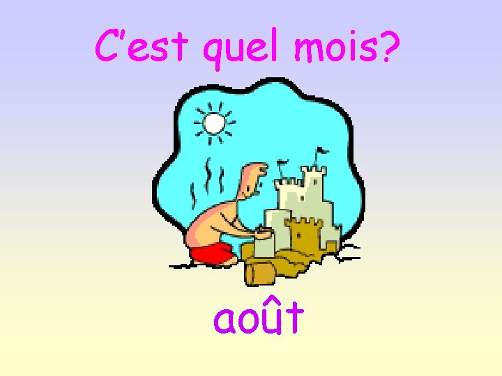 C’est quel mois? août 