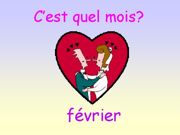 C’est quel mois? février 
