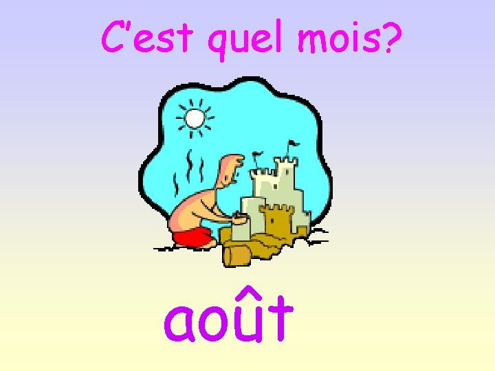 C’est quel mois? août 