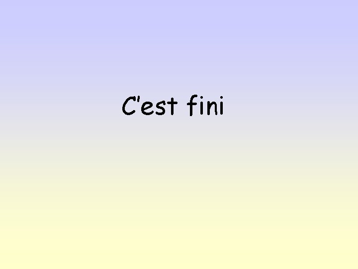 C’est fini 
