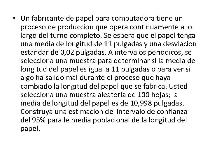  • Un fabricante de papel para computadora tiene un proceso de produccion que