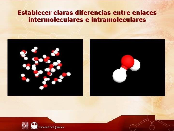 Establecer claras diferencias entre enlaces intermoleculares e intramoleculares 