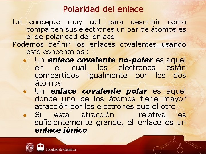 Polaridad del enlace Un concepto muy útil para describir como comparten sus electrones un