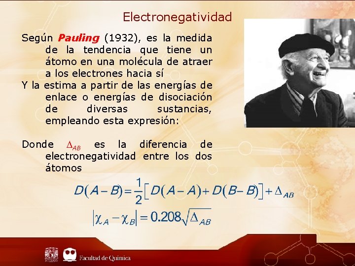 Electronegatividad Según Pauling (1932), es la medida de la tendencia que tiene un átomo