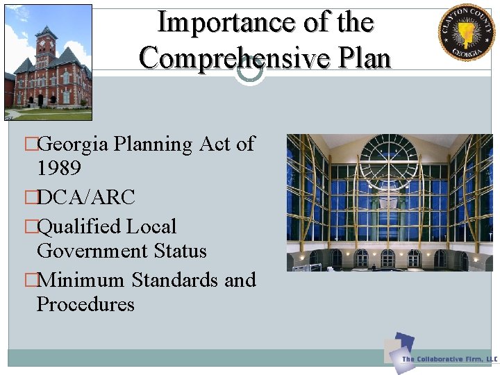 Importance of the Comprehensive Plan �Georgia Planning Act of 1989 �DCA/ARC �Qualified Local Government Importance of the Comprehensive Plan �Georgia Planning Act of 1989 �DCA/ARC �Qualified Local Government