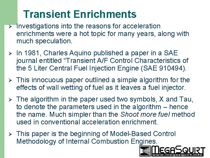 Transient Enrichments Ø Investigations into the reasons for acceleration enrichments were a hot topic