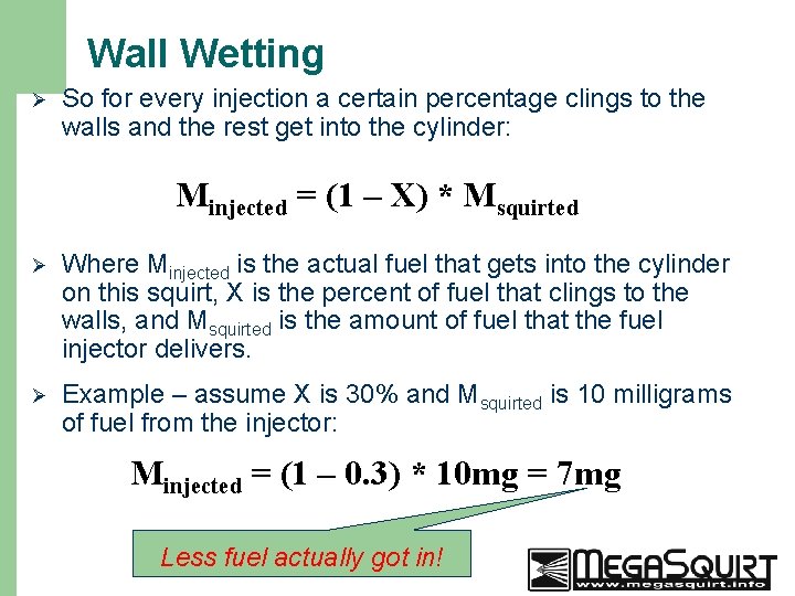 Wall Wetting Ø So for every injection a certain percentage clings to the walls