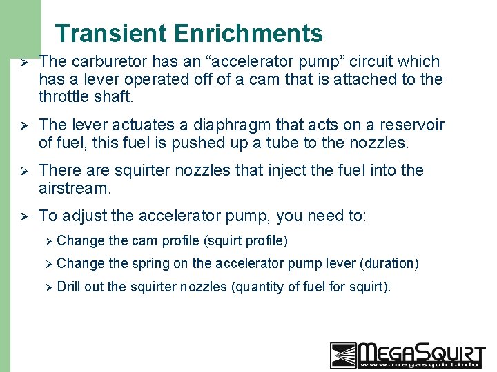 Transient Enrichments Ø The carburetor has an “accelerator pump” circuit which has a lever