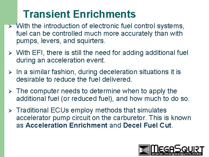 Transient Enrichments Ø With the introduction of electronic fuel control systems, fuel can be