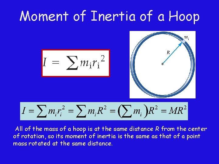 Moment of Inertia of a Hoop All of the mass of a hoop is