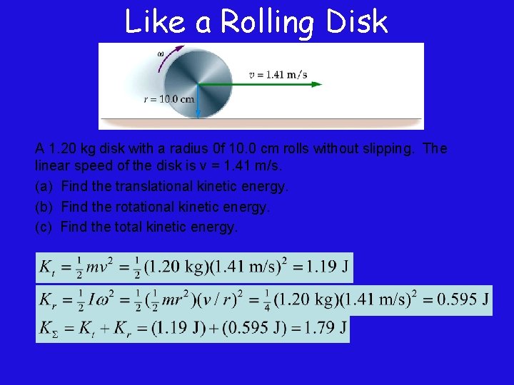 Like a Rolling Disk A 1. 20 kg disk with a radius 0 f