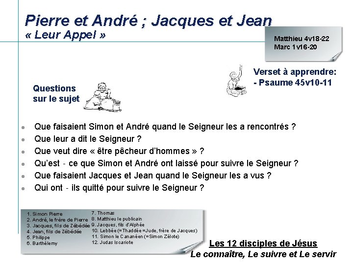 Pierre et André ; Jacques et Jean « Leur Appel » Matthieu 4 v Pierre et André ; Jacques et Jean « Leur Appel » Matthieu 4 v