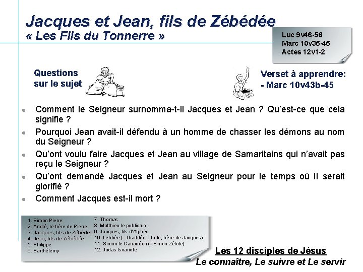 Jacques et Jean, fils de Zébédée « Les Fils du Tonnerre » Luc 9 Jacques et Jean, fils de Zébédée « Les Fils du Tonnerre » Luc 9