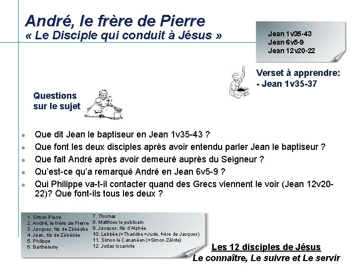 André, le frère de Pierre « Le Disciple qui conduit à Jésus » Jean André, le frère de Pierre « Le Disciple qui conduit à Jésus » Jean