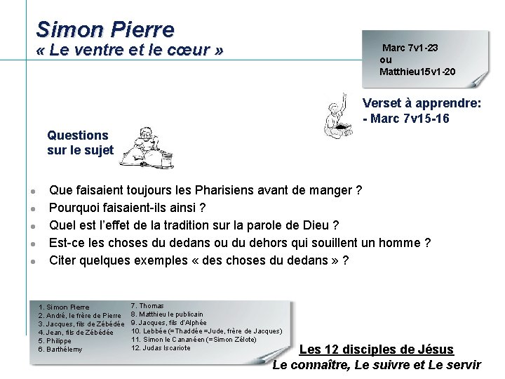 Simon Pierre « Le ventre et le cœur » Marc 7 v 1 -23 Simon Pierre « Le ventre et le cœur » Marc 7 v 1 -23