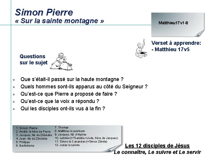 Simon Pierre « Sur la sainte montagne » Matthieu 17 v 1 -8 Verset Simon Pierre « Sur la sainte montagne » Matthieu 17 v 1 -8 Verset