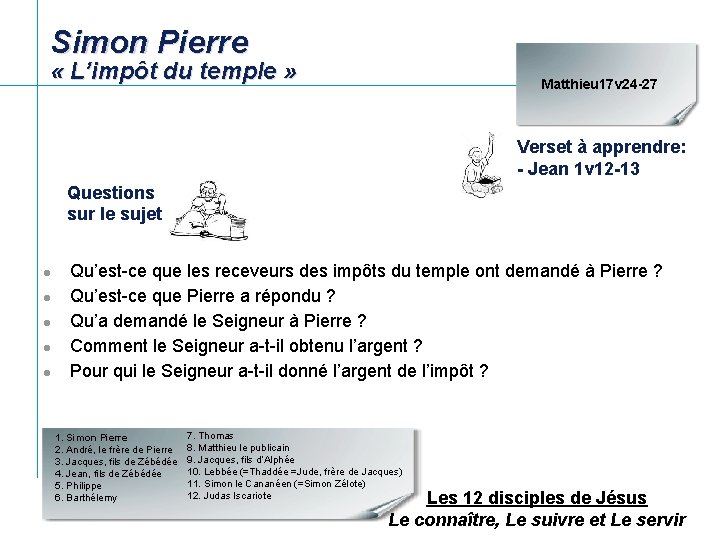 Simon Pierre « L’impôt du temple » Matthieu 17 v 24 -27 Verset à Simon Pierre « L’impôt du temple » Matthieu 17 v 24 -27 Verset à