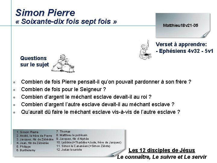 Simon Pierre « Soixante-dix fois sept fois » Matthieu 18 v 21 -35 Verset Simon Pierre « Soixante-dix fois sept fois » Matthieu 18 v 21 -35 Verset