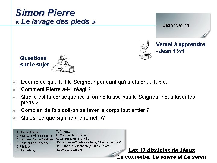 Simon Pierre « Le lavage des pieds » Jean 13 v 1 -11 Verset Simon Pierre « Le lavage des pieds » Jean 13 v 1 -11 Verset