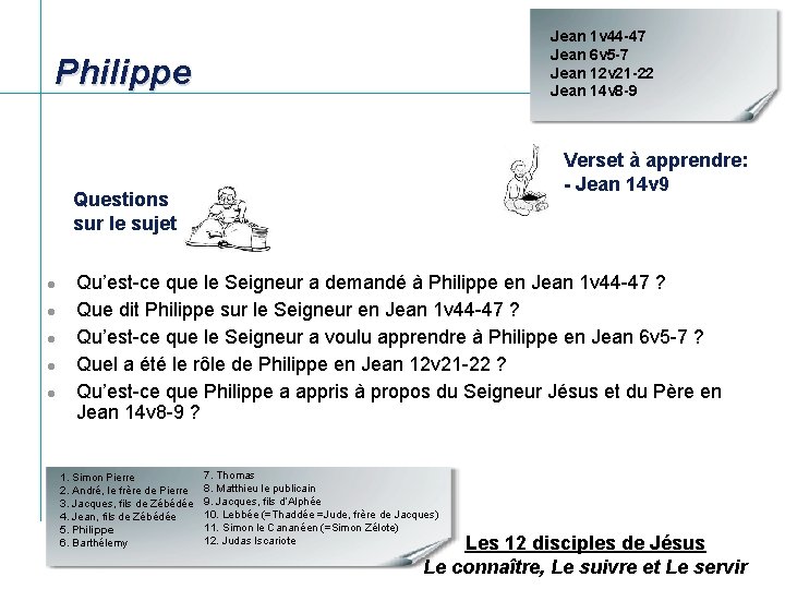 Jean 1 v 44 -47 Jean 6 v 5 -7 Jean 12 v 21 Jean 1 v 44 -47 Jean 6 v 5 -7 Jean 12 v 21