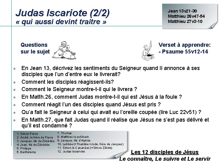 Judas Iscariote (2/2) Jean 13 v 21 -30 Matthieu 26 v 47 -54 Matthieu Judas Iscariote (2/2) Jean 13 v 21 -30 Matthieu 26 v 47 -54 Matthieu