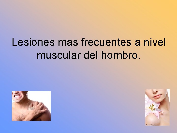 Lesiones mas frecuentes a nivel muscular del hombro. 