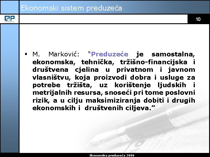 Ekonomski sistem preduzeća 10 § M. Marković: “Preduzeće je samostalna, ekonomska, tehnička, tržišno-financijska i