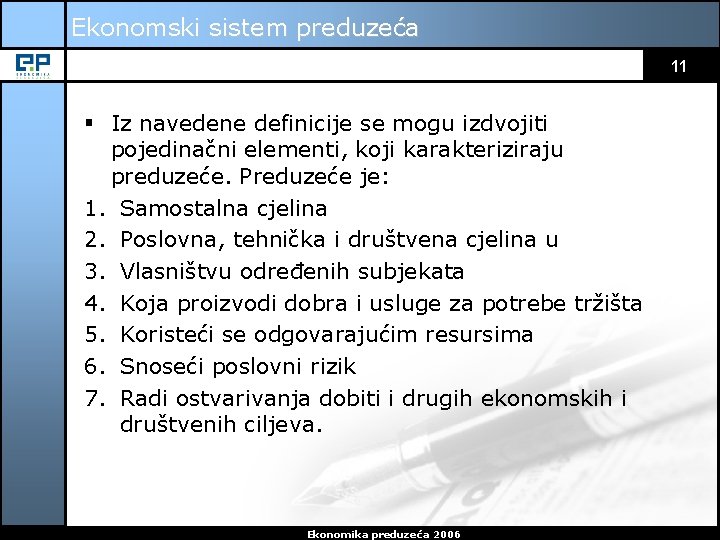 Ekonomski sistem preduzeća 11 § Iz navedene definicije se mogu izdvojiti pojedinačni elementi, koji